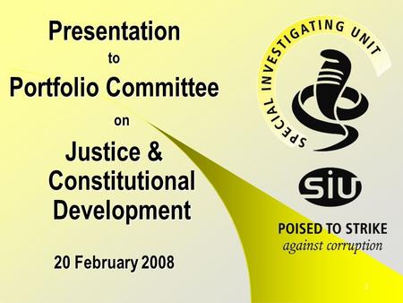 1 Presentationto Portfolio Committee on Justice & Constitutional Development 20 February 2008.