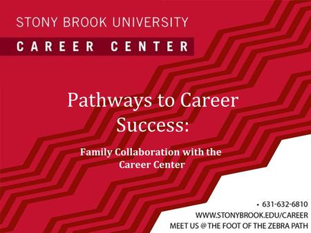 Pathways to Career Success: Family Collaboration with the Career Center.