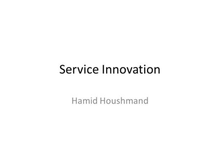 Service Innovation Hamid Houshmand. The service industry Education Healthcare Utilities Retail and wholesale trade Finance and insurance Real state Hospitality.