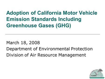 Adoption of California Motor Vehicle Emission Standards Including Greenhouse Gases (GHG) March 18, 2008 Department of Environmental Protection Division.