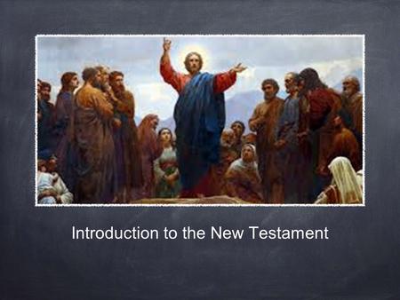 Introduction to the New Testament. What is it? 27 different documents Written in Greek Gathered together and joined to the Old Testament This is the Bible.