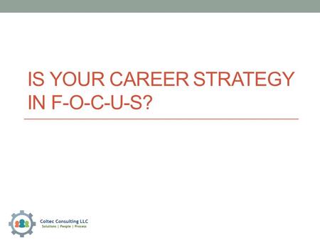 Is Your Career Strategy in F-O-C-U-S?