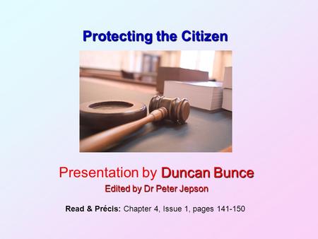 Protecting the Citizen Duncan Bunce Presentation by Duncan Bunce Edited by Dr Peter Jepson Read & Précis: Chapter 4, Issue 1, pages 141-150.