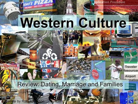 Review by Ruth Anderson Western Culture Review: Dating, Marriage and Families 1.