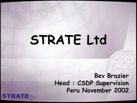 STRATE Ltd Bev Brazier Head : CSDP Supervision Peru November 2002.
