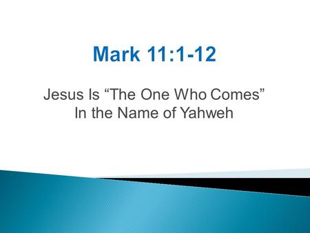 Jesus Is “The One Who Comes” In the Name of Yahweh.