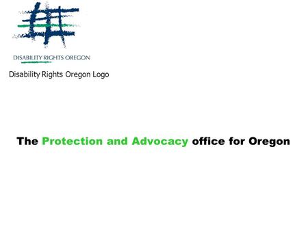The Protection and Advocacy office for Oregon Disability Rights Oregon Logo.