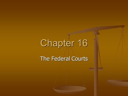 Chapter 16 The Federal Courts.