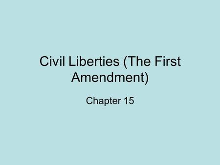 Civil Liberties (The First Amendment)