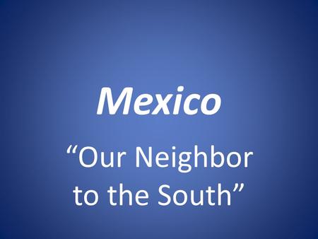 “Our Neighbor to the South”