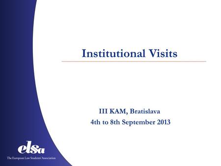 Institutional Visits III KAM, Bratislava 4th to 8th September 2013.