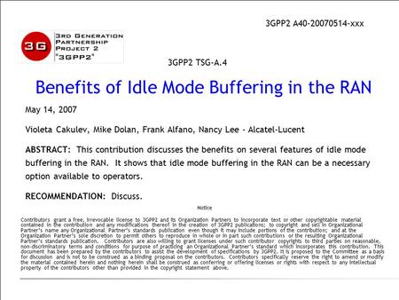 May 14, 2007 Violeta Cakulev, Mike Dolan, Frank Alfano, Nancy Lee - Alcatel-Lucent ABSTRACT: This contribution discusses the benefits on several features.