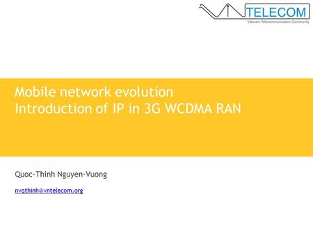 Mobile network evolution Introduction of IP in 3G WCDMA RAN
