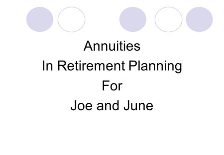 Annuities In Retirement Planning For Joe and June.