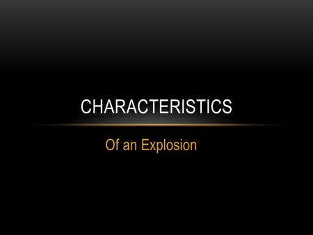 Characteristics Of an Explosion.