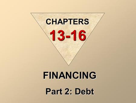 FINANCING Part 2: Debt CHAPTERS 13-16 LONG-TERM LIABILITIES From Grade 11 Long-term liabilities are obligations that are expected to be paid after one.
