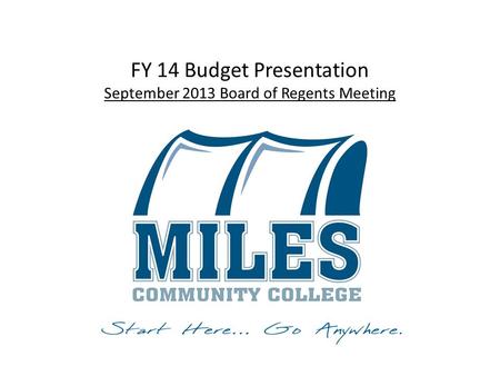 FY 14 Budget Presentation September 2013 Board of Regents Meeting.