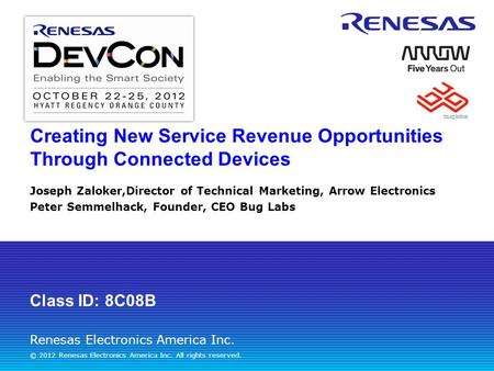 Renesas Electronics America Inc. © 2012 Renesas Electronics America Inc. All rights reserved. Creating New Service Revenue Opportunities Through Connected.