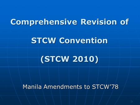 Comprehensive Revision of STCW Convention (STCW 2010)