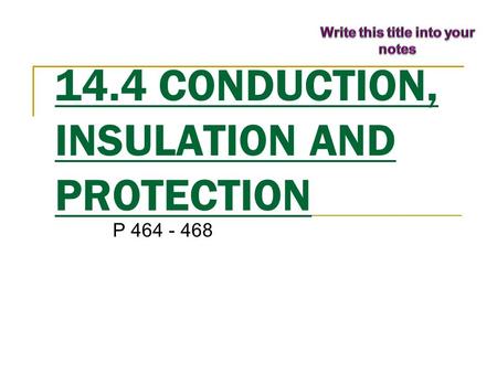 14.4 CONDUCTION, INSULATION AND PROTECTION P 464 - 468.