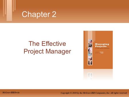 The Effective Project Manager Chapter 2 Copyright © 2010 by the McGraw-Hill Companies, Inc. All rights reserved. McGraw-Hill/Irwin.