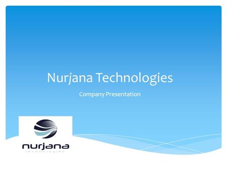 Nurjana Technologies Company Presentation. Nurjana Technologies (NT) is a small business enterprise founded in 2012 and operating in Aerospace and Defence.