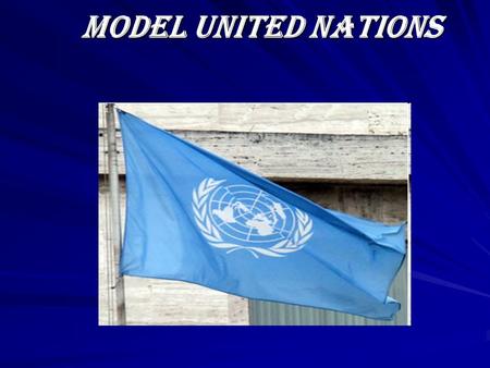 Model United Nations. Model United Nations (also Model UN or MUN) is an academic simulation of the United Nations that aims to educate participants about.