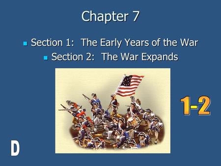 Chapter D Section 1: The Early Years of the War