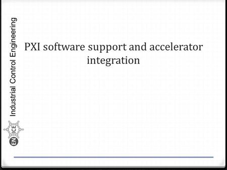 Industrial Control Engineering PXI software support and accelerator integration.