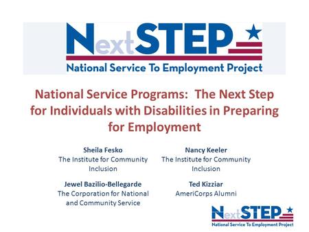 National Service Programs: The Next Step for Individuals with Disabilities in Preparing for Employment Sheila Fesko The Institute for Community Inclusion.