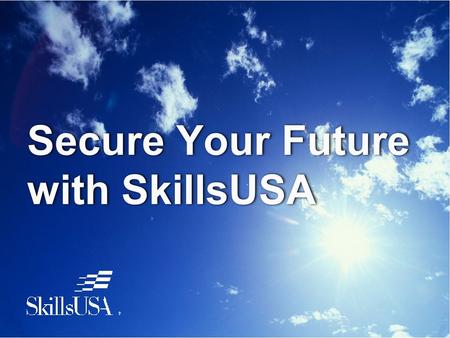 Secure Your Future with SkillsUSA. The National Federation of Independent Business recently cited the NUMBER ONE problem of its members: “The shortage.