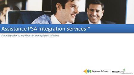 Assistance PSA Integration Services™ For integration to any financial management solution!