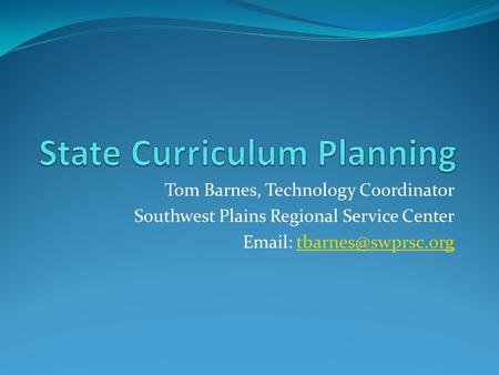 Tom Barnes, Technology Coordinator Southwest Plains Regional Service Center