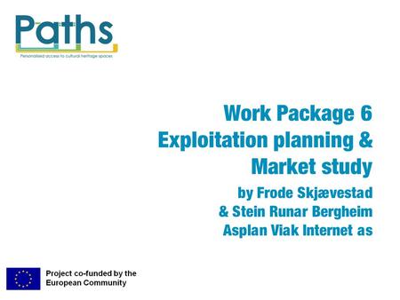 Work Package 6 Exploitation planning & Market study by Frode Skjævestad & Stein Runar Bergheim Asplan Viak Internet as.