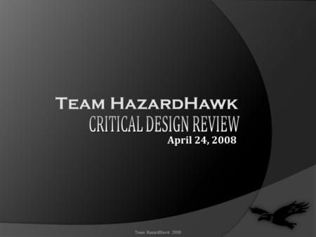 Team HazardHawk Team HazardHawk 2008 April 24, 2008.