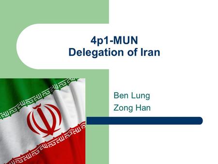 Ben Lung Zong Han 4p1-MUN Delegation of Iran. Iran-Somalia ties Economic relationship  Shares an indirect economic relationship  One of Iran’s primary.