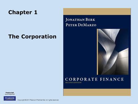 Copyright © 2011 Pearson Prentice Hall. All rights reserved. Chapter 1 The Corporation.