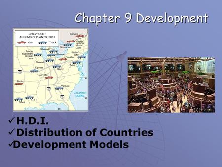 Chapter 9 Development H.D.I. Distribution of Countries Development Models.