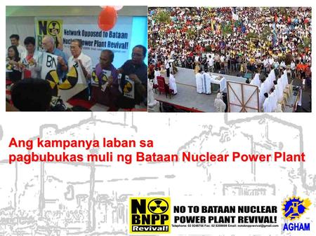 Ang kampanya laban sa pagbubukas muli ng Bataan Nuclear Power Plant.