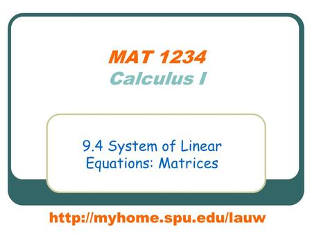 MAT 1234 Calculus I 9.4 System of Linear Equations: Matrices