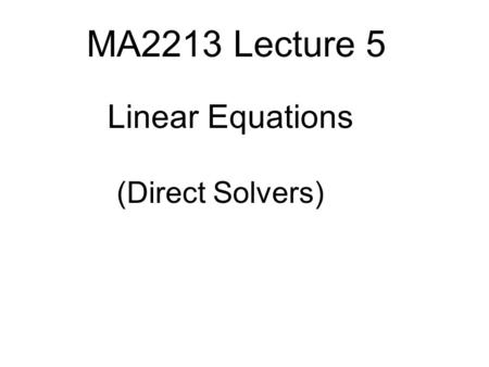 MA2213 Lecture 5 Linear Equations (Direct Solvers)