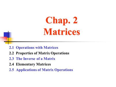 Chap. 2 Matrices 2.1 Operations with Matrices