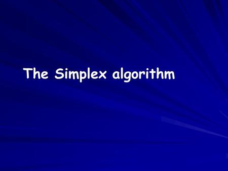 The Simplex algorithm.