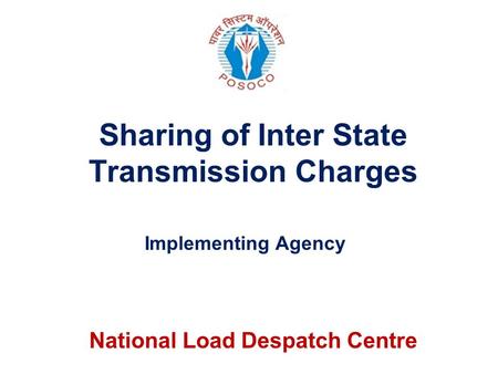 Sharing of Inter State Transmission Charges National Load Despatch Centre Implementing Agency.