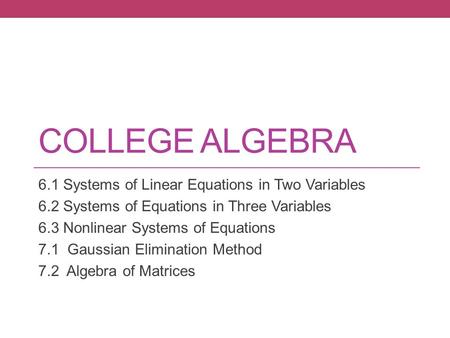 College algebra 6.1 Systems of Linear Equations in Two Variables