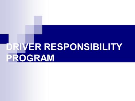 DRIVER RESPONSIBILITY PROGRAM. Today’s goals Discuss purpose of DRP Describe difference between DRP & other driver license enforcement actions Explain.