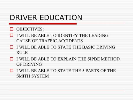 DRIVER EDUCATION OBJECTIVES: