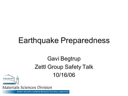 Earthquake Preparedness Gavi Begtrup Zettl Group Safety Talk 10/16/06.