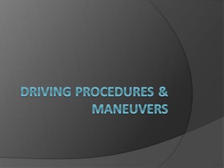 Driving Procedures & Maneuvers