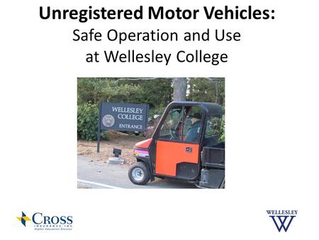 Unregistered Motor Vehicles: Safe Operation and Use at Wellesley College.